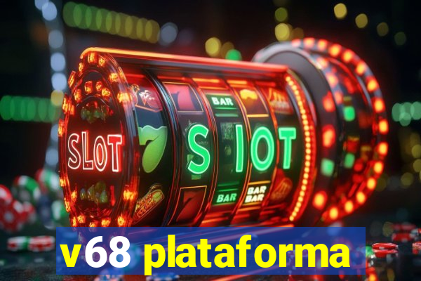 v68 plataforma